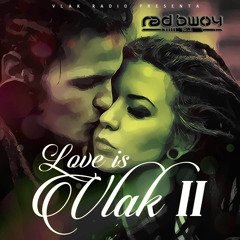 RadBwoy - Love Is Vlak II Mixtape