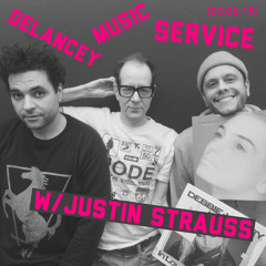 Delancey Music Service f. Justin Strauss (02.06.15)