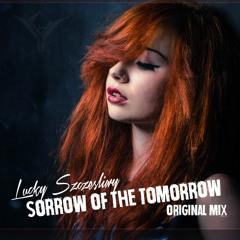 Lucky Szczęśliwy - Sorrow Of The Tomorrow (Original Mix)