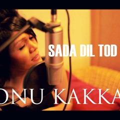 Sada Dil Tod Ke - Sad Track by Sonu Kakkar