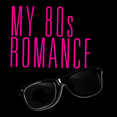 MY 80s ROMANCE