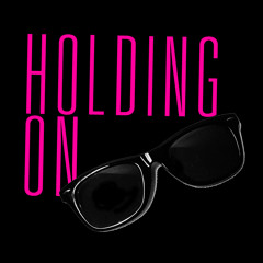 HOLDING ON
