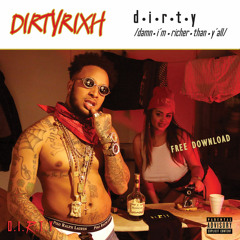 D.I.R.T.Y (Damn I'm Richer Than Y'all)