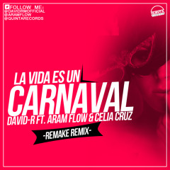 David-R Feat. Aram Flow & Celia Cruz - La Vida Es Un Carnaval (Remake Remix)