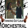 Thinking Out Loud - Ed Sheeran - Orchestral