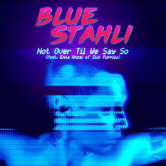 Blue Stahli - Not Over Til We Say So (feat. Emma Anzai of Sick Puppies)