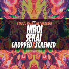 Hiroi Sekai Chopped x Screwed by RaeKoi