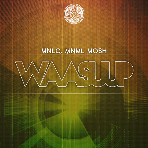 MNLC & Mnml Mosh - Waasuup (Original Mix)★[OUT NOW]★