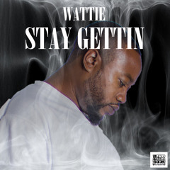 Wattie - Stay Gettin