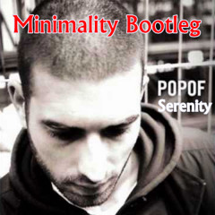 Popof - Serenity (Minimality Agressive BOOTLEG)FREE DOWNLOAD !!!