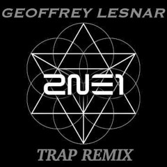 2NE1 - I AM THE BEST ( Geoffrey Lesnar Trap Remix )