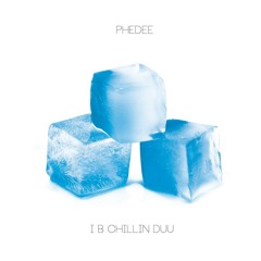 i b chillin duu///PHYSICAL TAPES OUT NOW https://phedeee.bandcamp.com/album/i-b-chillin-duu