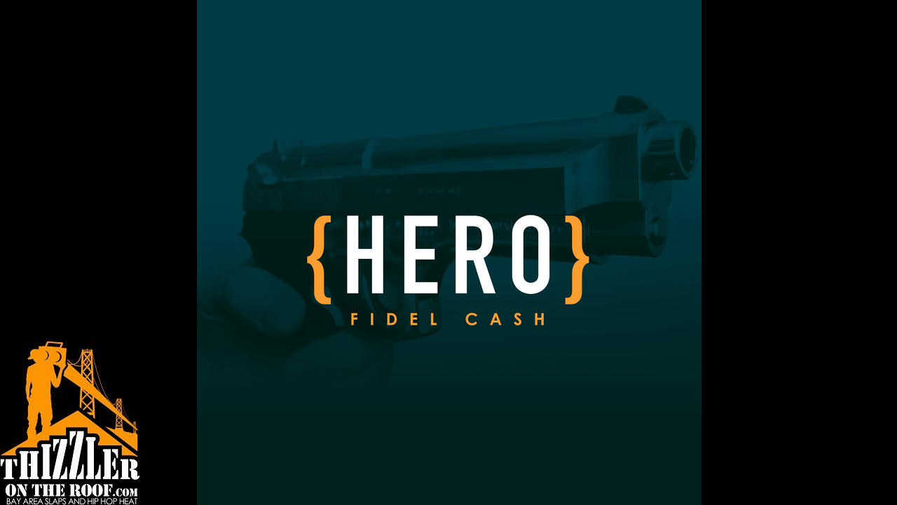 Fidel Cash - Hero (Exclusive) [Thizzler.com]