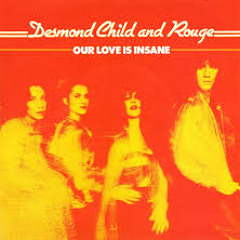 Desmond Child and Rouge - "Our Love Is Insane" John Luongo Mix