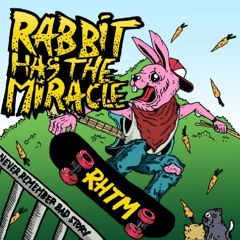 Rabbit Has The Miracle - Sorry I Can't Be Worse Than Him