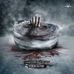 Cold AS Me - Cane Dubb Produced By DDS