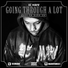 E.C. Marv (Goin Through Alot)