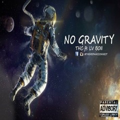 Gravity- THC Ft. LV BOII