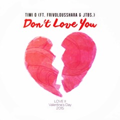 Dont Love You (ft. FrivolousShara & jtbs.) (Prod. by jtbs.)