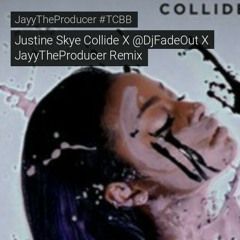 Justine Skye Collide @DjFadeOuy X @JayyTheProducer Remix