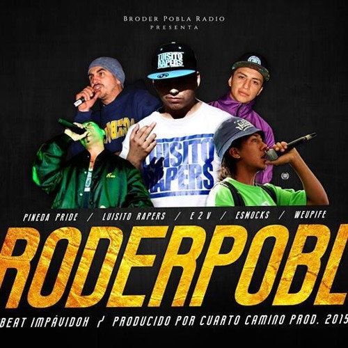 BroderPobla - PinedaPride, LuisitoRapers, E2V,  Weupife, Esmocks - Prod. (Impavidoh - CuartoCamino)