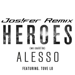 Alesso Ft. Tove Lo - Heroes [We Could Be] (Jos!fer Remix) + Free Download ***Buy Link***