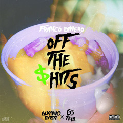 Off Da Shits- Ft. Franco Dinero, G5Tela