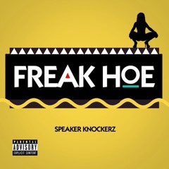 Freak Hoe @SpeakerKnockerz (Dj Tone X Dj Slim Jersey Club Remix) @DJTONECAPO @_THEREALDJSLIM