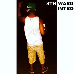 8th Ward Intro