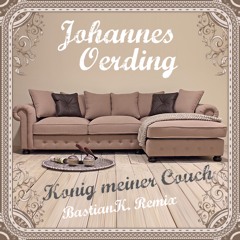Johannes Oerding - König Meiner Couch (BastianK. Remix)