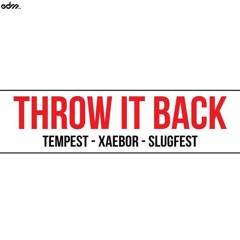 Tempest x Slugfest x XaeboR - Throw It Back [EDM.com Exclusive Free Download]