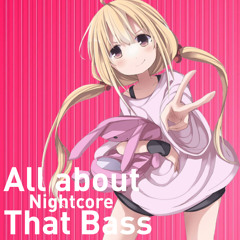 Nightcore - All about that Bass ♫