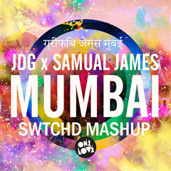 Sammy La Marca X JDG & Samual James - No Mumbai (SWTCHD Mashup)