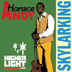 Horace Andy - Skylarking Dub Plate - Riddim by Higher Light Prod