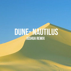 Dune - Nautilus (Joshua Remix)