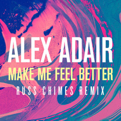 Alex Adair - Make Me Feel Better (Russ Chimes Remix)