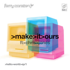 Ferry Corsten feat. Chris Jones - Make It Ours (Original) [Preview]