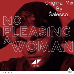 Avicii - No Pleasing A Woman (Original Mix By Šalesso)