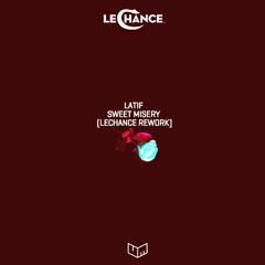 Latif - Sweet Misery (LeChance Rework)