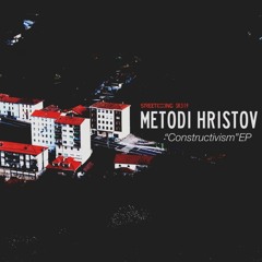Metodi Hristov - Constructivism (Original Mix) [King Street]