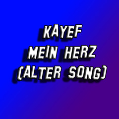 KAYEF - Mein Herz (Alter Song)