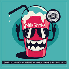 Switch2smile - Montenegro Milkshake (original Mix)
