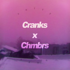 Cranks x Chmbrs