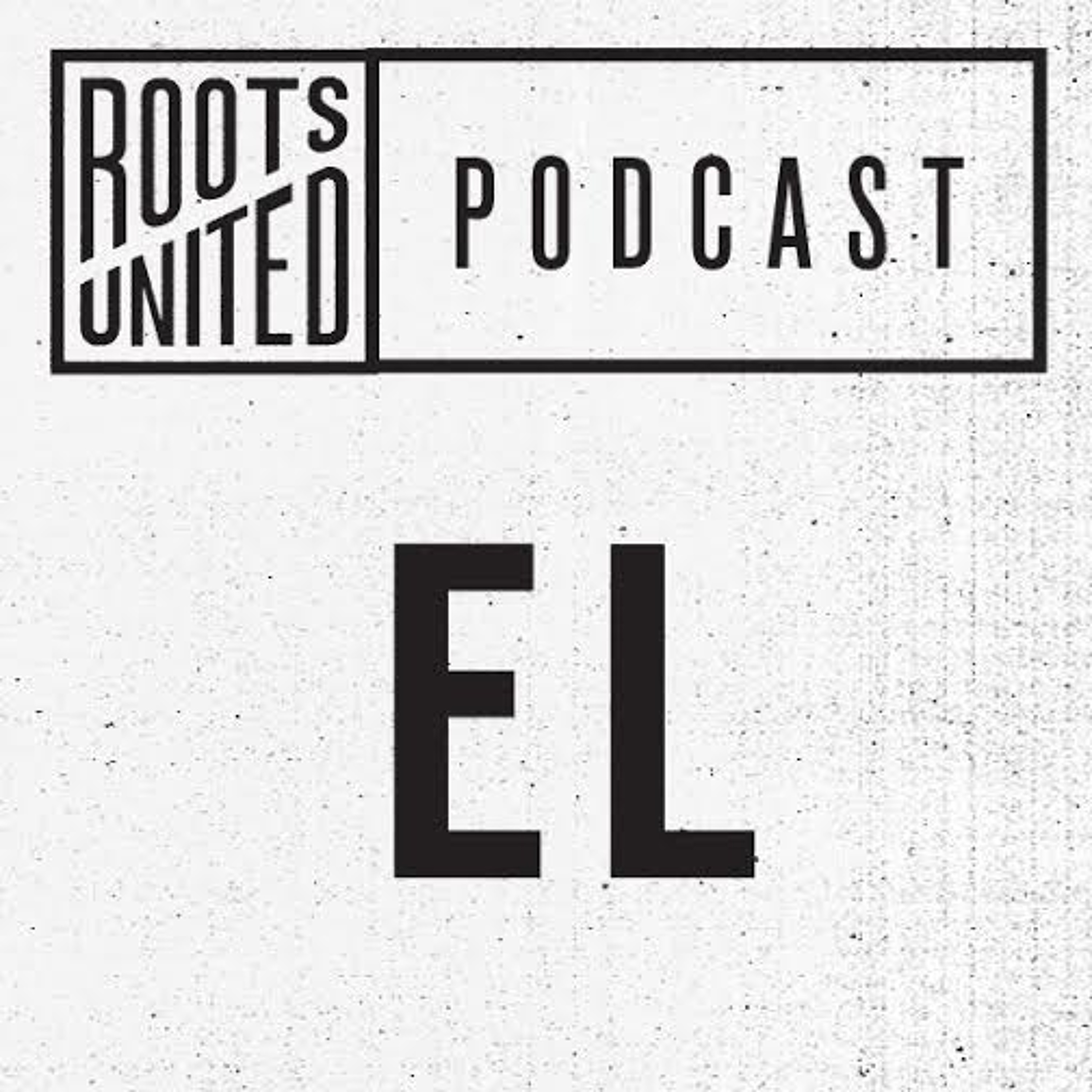 Roots United Podcast: EL episode artwork