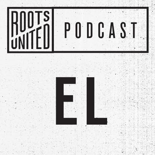Roots United Podcast: EL