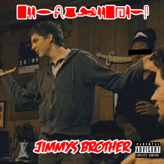 Jimmys Brother
