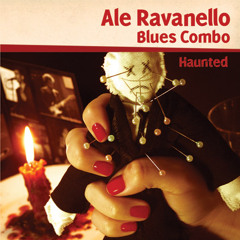 02 - You Got To Be Rich - Ale Ravanello Blues Combo - Haunted