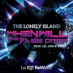 The Lonely Island - When Will The Bass Drop Feat. Lil Jon & Sam F. (Lo IQ? ReWork) FREE Download