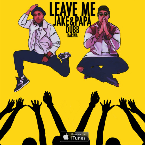 Leave Me - Jake&Papa ft. DUBB & Karina