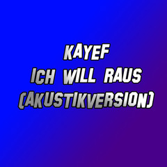 KAYEF - ICH WILL RAUS (Akustikversion)